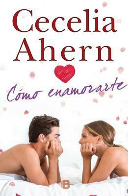 Cómo Enamorarte by Cecelia Ahern