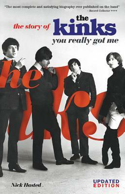 You Really Got Me: The Story of the Kinks by Nick Hasted