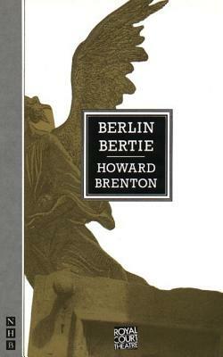 Berlin Bertie by Howard Brenton