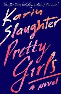 Pretty Girls: A Novel by Karin Slaughter, Karin Slaughter