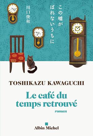 Le Café du temps retrouvé by Toshikazu Kawaguchi