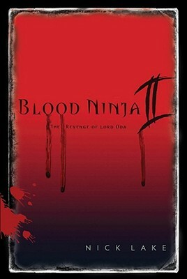 Blood Ninja II: The Revenge of Lord Oda by Nick Lake