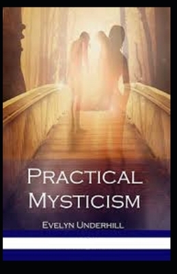 Practical Mysticism Illustrated by Evelyn Underhill