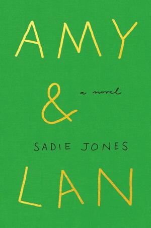 Amy & Lan by Sadie Jones, Sadie Jones