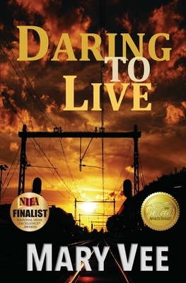 Daring to Live: A Patriotic Novel by Mary Vee