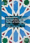 Antisemitism, Islamophobia and the Politics of Definition by David Feldman, Marc Volovici