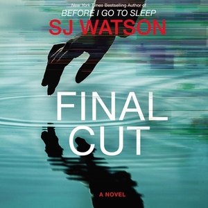 Final Cut by S. J. Watson