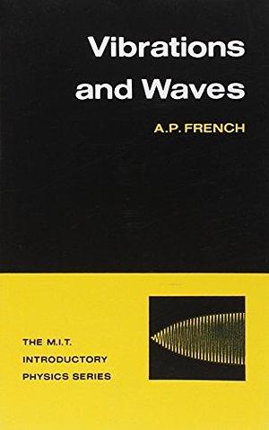 Vibrations and Waves by A.P. French by Anthony P. French, Anthony P. French