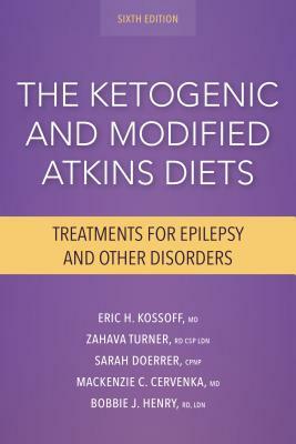 The Ketogenic and Modified Atkins Diets: Treatments for Epilepsy and Other Disorders by Eric Kossoff, Sarah Doerrer, Zahava Turner