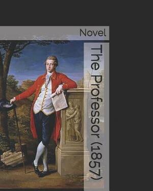 The Professor (1857): Novel by Charlotte Brontë