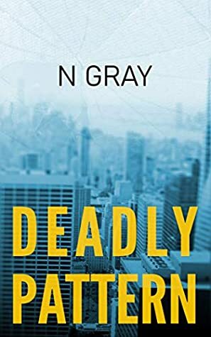 Deadly Pattern by N. Gray