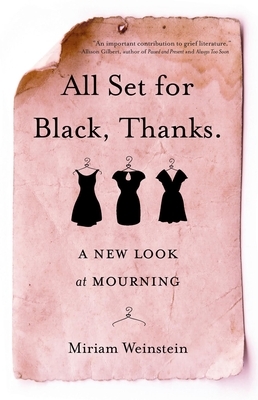 All Set for Black, Thanks.: A New Look at Mourning by Miriam Weinstein