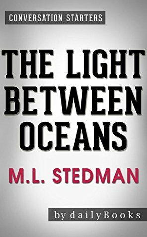 The Light Between Oceans: A Novel by M.L. Stedman | Conversation Starters by M.L. Stedman