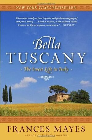 Bella Tuscany by Frances Mayes