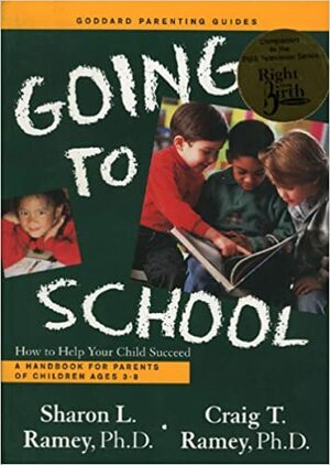 Going to School: How to Help Your Child Succeed by Sharon Landesman Ramey