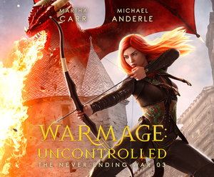 Warmage: Uncontrolled by Martha Carr, Michael Anderle