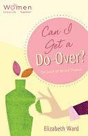 Can I Get a Do-Over?: The Grace of Second Chances by Elizabeth Ward