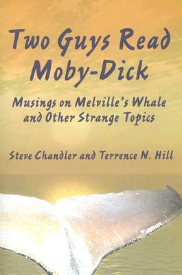 Two Guys Read Moby-Dick by Steve Chandler, Terrence N. Hill