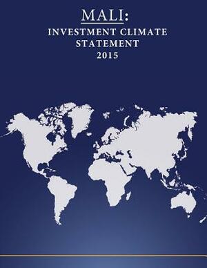 Mali: Investment Climate Statement 2015 by United States Department of State