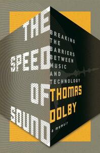 The Speed of Sound: Breaking the Barriers Between Music and Technology: A Memoir by Thomas Dolby