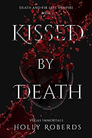 Kissed by Death by Holly Roberds