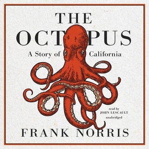 The Octopus: A Story of California by Frank Norris