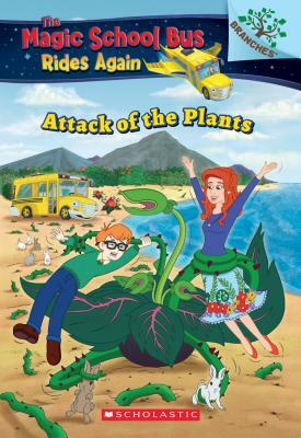 The Attack of the Plants (the Magic School Bus Rides Again #5), Volume 5 by Annmarie Anderson