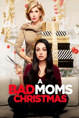 A Bad Moms Christmas: The Complete Screenplays by David Bolton