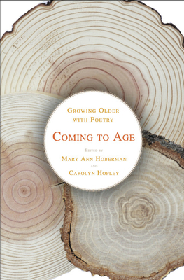 Coming to Age: Growing Older with Poetry by Carolyn Hopley, Mary Ann Hoberman