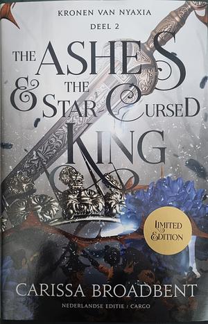 The ashes & the star cursed king by Carissa Broadbent