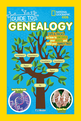 National Geographic Kids Guide to Genealogy by T. J. Resler