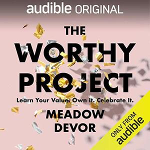 The Worthy Project by Meadow DeVor