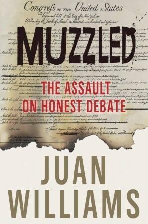 Muzzled: The Assault on Honest Debate by Juan Williams