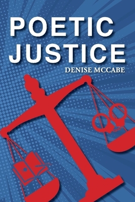 Poetic Justice by Denise McCabe