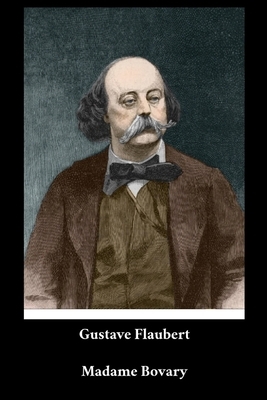 Gustave Flaubert - Madame Bovary by Gustave Flaubert