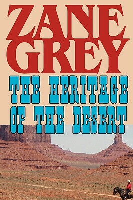 The Heritage of the Desert by Zane Grey
