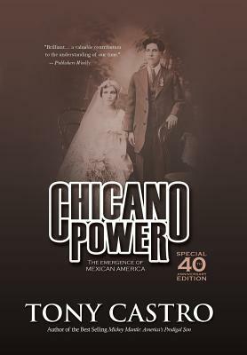 Chicano Power: The Emergence of Mexican America by Tony Castro