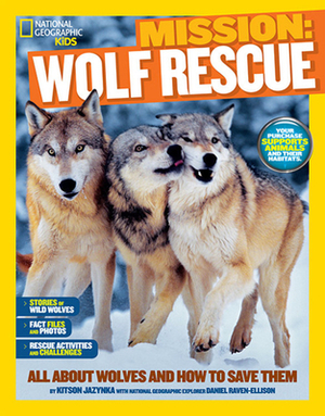 Mission: Wolf Rescue: All about Wolves and How to Save Them by Kitson Jazynka