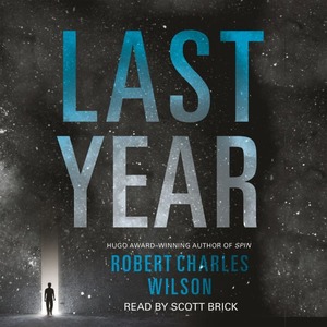 Last Year by Robert Charles Wilson