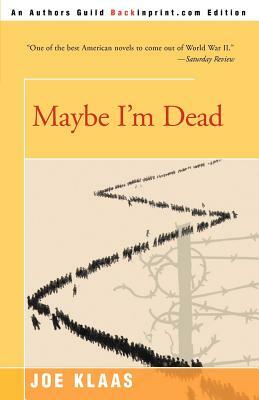 Maybe I'm Dead by Joe Klaas