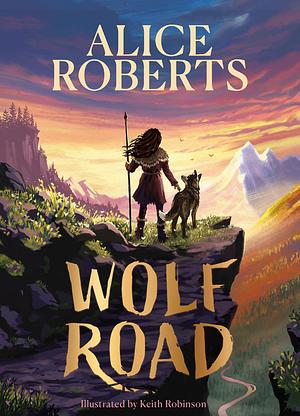 Wolf Road by Alice Roberts