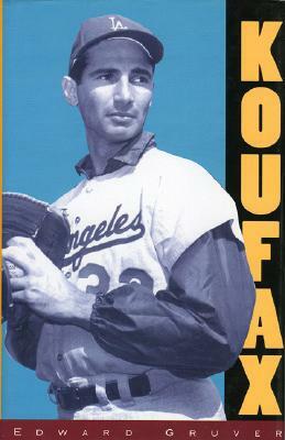 Koufax by Edward Gruver