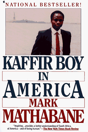 Kaffir Boy in America: An Encounter with Apartheid by Mark Mathabane