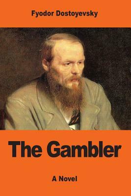 The Gambler by Fyodor Dostoevsky