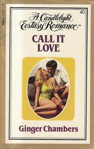 Call it Love by Ginger Chambers