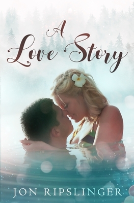 A Love Story by Jon Ripslinger