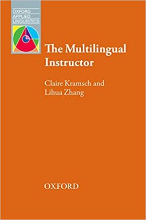 The Multilingual Instructor by Lihua Zhang, Claire Kramsch