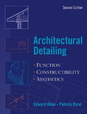 Architectural Detailing: Function, Constructibility, Aesthetics by Edward Allen, Patrick Rand