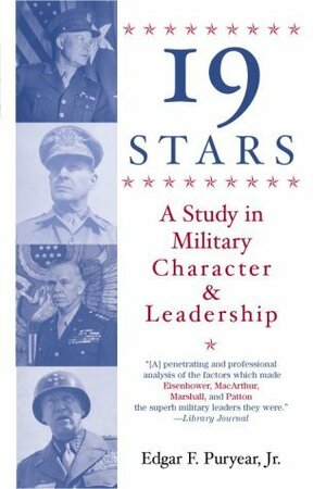 Nineteen Stars: A Study in Military Character and Leadership by Edgar F. Puryear Jr., Forrest C. Pogue