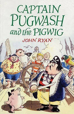 Captain Pugwash and the Pigwig by John Ryan
